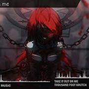 Nightcore Take It Out On Me Thousand Foot Krutch Lyrics