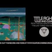Title Fight Loud And Clear Official Audio