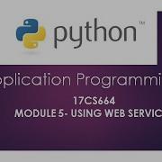 17CS664 PYTHON MODULE 5 Part 2 Using Web Services