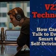 V2X Technology Explained How Vehicle To Everything Communication Is Powering The Self Driving Future