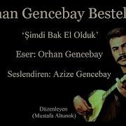 Azize Gencebay Dan Orhan Gencebay Bestesi Şimdi Bak El Olduk