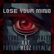 Future Royalty Lose Your Mind Feat Kat Meoz Official Video