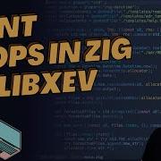 Async Zig With LibXEV S Event Loop