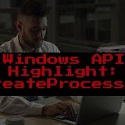 RRE 10 1 The CreateProcess Windows API Function For Malware Developers