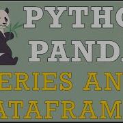 Pandas Series And Dataframes Basics Differences And How Tos