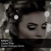 Aelyn Game Over Ruslan Radriges Remix