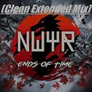 NWYR Ends Of Time Clean Extended Mix