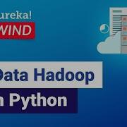 Learn Big Data Hadoop With Python Python Hadoop Tutorial For Beginners Python Edureka Rewind