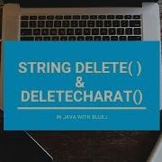 Delete DeleteCharAt In String Core Java With BlueJ