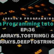 Java Programming Tutorial EP 36 Arrays ToString Arrays DeepToString Joshua S Programming