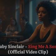 Sing Me A Song Official Music Video By Ruby Sinclair