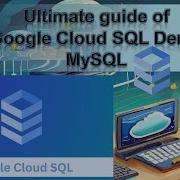 MASTERING Google Cloud SQL Made Easy