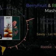 San Holo Victory Daktyl Savoy Let You Let Me Rootkit Wildfire BerryFruit REDACTED