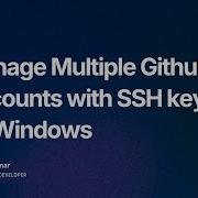 Manage Multiple Github Accounts With SSH Keys On Windows
