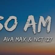Ava Max So Am I Lyrics Feat NCT 127