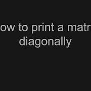 Visual Illustration How To Print A Matrix Diagonally