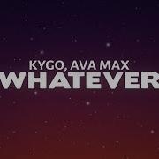 Kygo Ava Max Whatever Lyrics