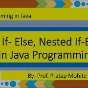 Lecture No 12 If If Else Nested If Else In Java Programming By Prof Pratap Mohite