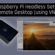 Raspberry Pi Headless Setup With Remote Desktop Using VNC