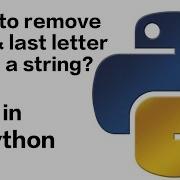How To Remove First Last Letter From String In Python