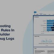 Troubleshoot Validation Rules In Process Builder Using Debug Logs Salesforce