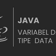 Tutorial Belajar Pemrograman Java Dengan Materi Variabel Dan Tipe Data