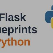Understanding Flask Blueprints With Example