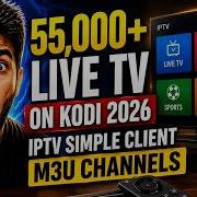 55500 Live TV On Kodi 2026 PVR IPTV Simple Client M3U URL