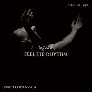 Mzade Feel The Rhythm Original Mix