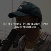 Heart Of Worship Move Your Heart Live From Home