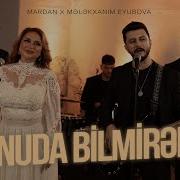 MARDAN Ft Mələkxanım Eyubova Unuda Bilmirəm Rəsmi Musiqi Videosu