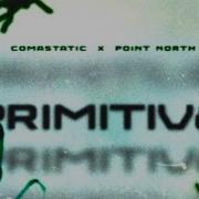 Comastatic PRIMITIVE Feat Point North Official Lyric Video