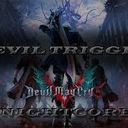Nightcore Devil Trigger Nero S Battle Theme Devil May Cry 5 OST Trailer Song