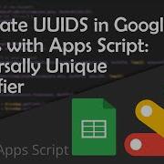 Generate UUIDs In Google Sheets With Apps Script Unique IDs