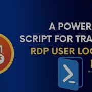 A PowerShell Script For Tracing RDP User Logons