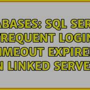 Databases SQL Server Frequent Login Timeout Expired In Linked Server 2 Solutions
