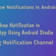 Android Studio Show Notifications And Create Notifications Channel In Android Studio In Android 10