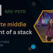 Delete Middle Element Of A Stack GeeksforGeeks POTD 15 July 2023