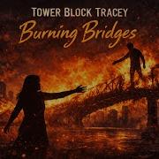 Tower Block Tracey Burning Bridges Official Video