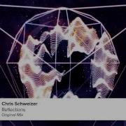 Chris Schweizer Reflections Original Mix