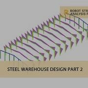 Autodesk Robot Structural Analysis Steel Warehouse Design Part 2