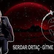 SERDAR ORTAÇ GİTME XQZ Me REMİX Sound Cleaning