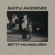 Batu Akdeniz Bitti Yalnızlığın Official Lyric Video