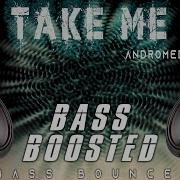 Andromedik Used Take Me Bass Boosted Liquid Edition