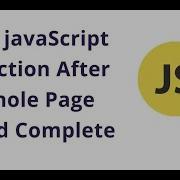 Javascript Call Function After Complete Page Load