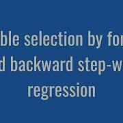 5 28 Variable Selection By Forward And Backward Step Wise Regressions