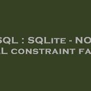 SQL SQLite NOT NULL Constraint Failed
