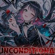 Nightcore UNCONDITIONAL Lyrics