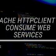 Use Apache HttpClient To Consume Web Services
