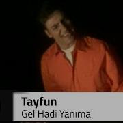 Tayfun Gel Hadi Yanıma